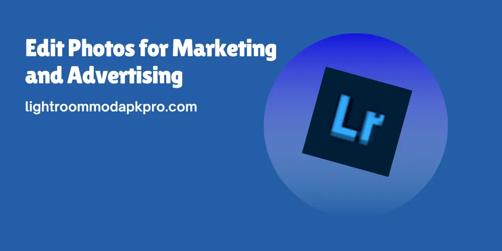 Edit Photos for Marketing and Advertising 