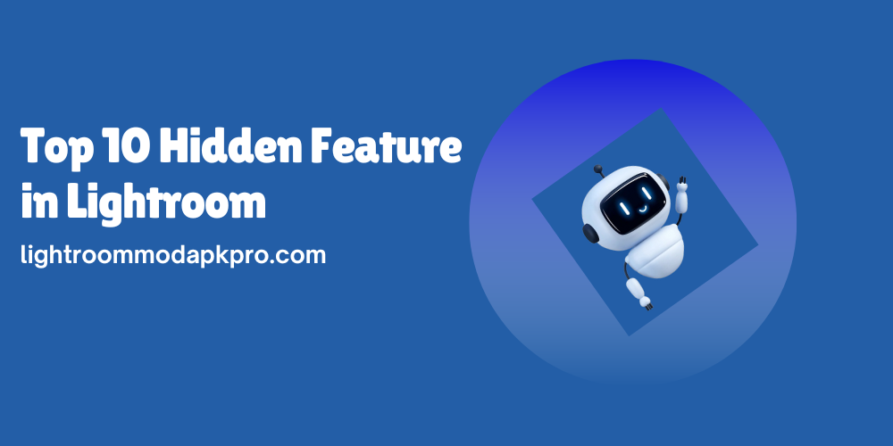 Top 10 Hidden Features of Lightroom