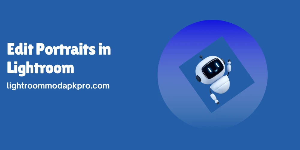 Edit Portraits in Lightroom 1 Edit Portraits in Lightroom