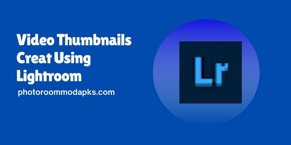 Video Thumbnails Creat Using Lightroom